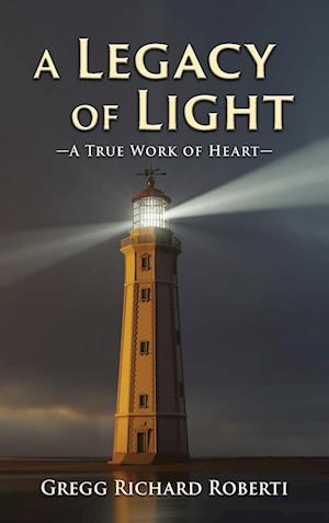 A Legacy of Light-A True Work of Heart