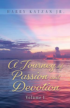 A Journey of Passion and Devotion Volume 1