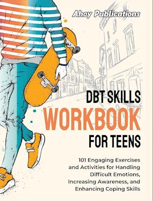 DBT Skills Workbook for Teens