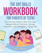 The DBT Skills Workbook for Parents of Teens