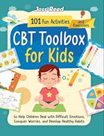 CBT Toolbox for Kids: 101 Fun Activities and Exercises to Help Children Deal with Difficult Emotions, Conquer Worries, and Develop Healthy Habits 