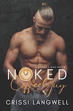 Naked Coffee Guy: A Small Town, Enemies to Lovers Romance 