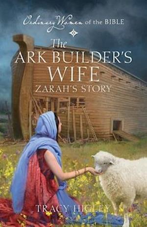 The Ark Builder's Wife Zarah's Story