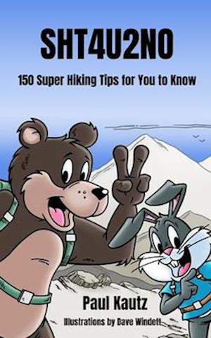 SHT4U2NO: 150 Super Hiking Tips For You To Know