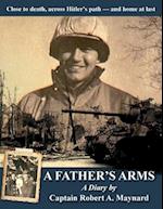 A Father's Arms: Close to Death, Across Hitler's Path - and Home at Last 