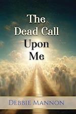 The Dead Call Upon Me 