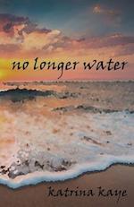 No Longer Water 