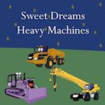 Sweet Dreams Heavy Machines 