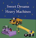 Sweet Dreams Heavy Machines 