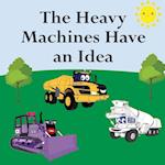 The Heavy Machines Have an Idea