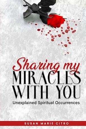 SHARING MY MIRACLES WITH YOU: Unexplained Spiritual Occurrences