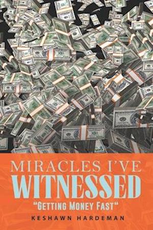 Miracles I've Witnessed : Getting Money Fast