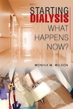 STARTING DIALYSIS : WHAT HAPPENS NOW? 