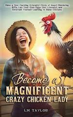 Become a Magnificent Crazy Chicken Lady 