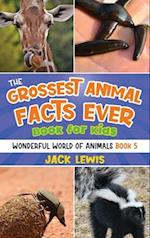 The Grossest Animal Facts Ever Book for Kids