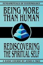 Being More Than Human: Rediscovering the Spiritual Self 