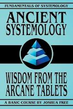 Ancient Systemology: Wisdom of the Arcane Tablets 