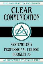 Clear Communication: Systemology Professional Course Booklet #3 