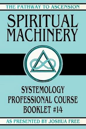 Spiritual Machinery: Systemology Professional Course Booklet #14