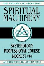 Spiritual Machinery: Systemology Professional Course Booklet #14 