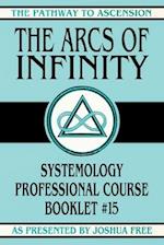 The Arcs of Infinity: Systemology Professional Course Booklet #15 
