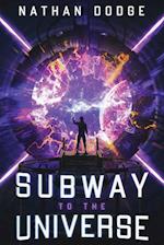 Subway to the Universe