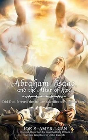 Abraham, Isaac, and the Altar of Fire