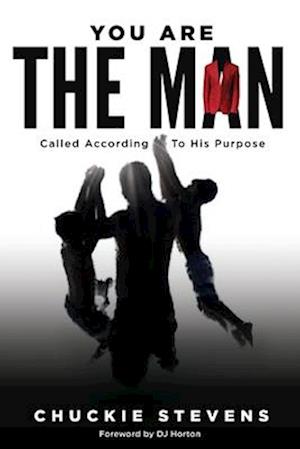 You Are The Man: Called According to His Purpose
