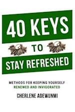 40 Keys to Stay Refreshed