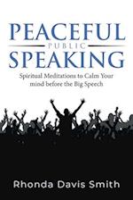 Peaceful Public Speaking: Spiritual Meditations to Calm Your mind before the Big Speech 