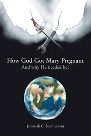 How God Got Mary Pregnant