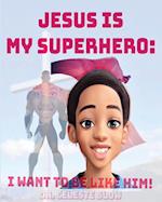 Jesus Is My Superhero