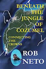 Beneath the Jungle of Cozumel