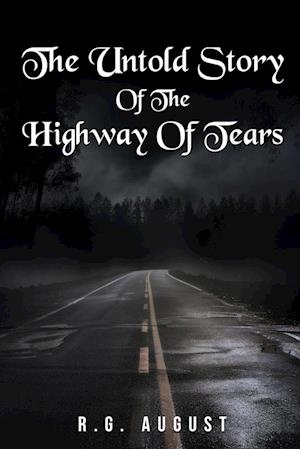 THE UNTOLD STORY OF THE HIGHWAY OF TEARS