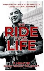 The Ride of My Life: From Street Gangs to Motorcycle Clubs to Social Worker 