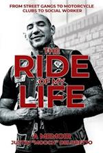The Ride of My Life: From Street Gangs to Motorcycle Clubs to Social Worker 