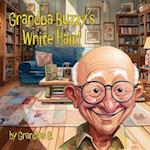 Grandpa Buzzy's White Hair