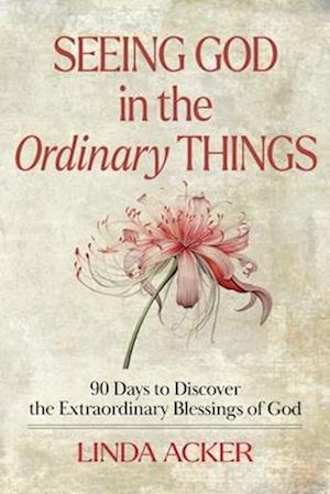 Seeing God in the Ordinary Things