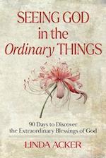 Seeing God in the Ordinary Things