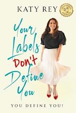 Your Labels Don't Define You: You Define You 