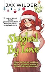 Sleighed By Love : A Steamy Santa Love Story 