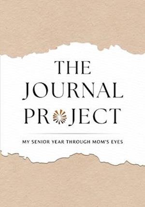 The Journal Project: My Senior Year Through Mom's Eyes