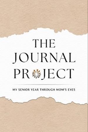 The Journal Project: My Senior Year Through Mom's Eyes