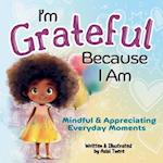 I'm Grateful Because I Am