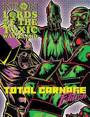 Neon Lords of the Toxic Wasteland Total Carnage Edition (Core Rulez)