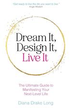 Dream It, Design It, Live It