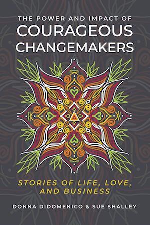 The Power and Impact of Courageous Changemakers