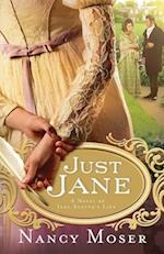 Just Jane: A Novel of Jane Austen's Life 