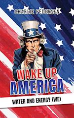Wake up America - Water and Energy (WE) 