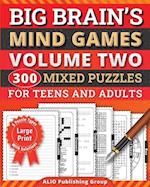 Big Brain's Mind Games Volume Two 300 Mixed Puzzles for Teens and Adults